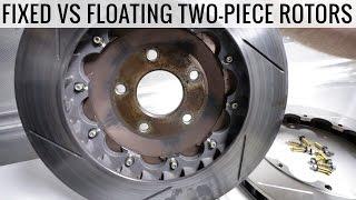 2-Piece Rotors - Floating vs Fixed - Which One is Best For You