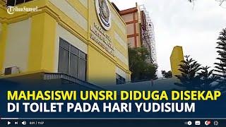 Mahasiswi Unsri Korban Pelecehan Diduga Disekap di Toilet Pada Hari Yudisium, Ini Sosok Penolongnya