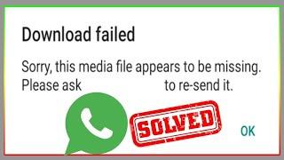 How to Fix Sorry, This Media File Appears To Be Missing Whatsapp | Download Failed Error 2023