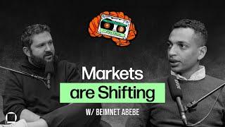 Markets Are Shifting with Beimnet Abebe