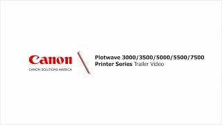 Canon PlotWave 3000/3500/5000/5500/7500 Printer Series Trailer