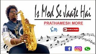 IS MOD SE JAATE HAIN | SAXOPHONE INSTRUMENTAL | #PRATHAMESHMORE