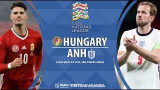 [SOI KÈO BÓNG ĐÁ] Hungary vs Anh (23h00 ngày 4/6). Vòng bảng UEFA Nations League 2022/2023
