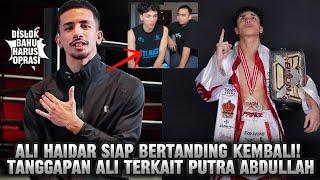 ALI HAIDAR IS BACK‼️ALI HAIDAR SIAP BERTANDING KEMBALI | ALI BERI TANGGAPAN TERKAIT PUTRA ABDULLAH