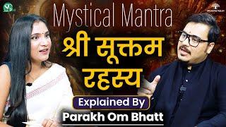 Mystics of Lalita Sahasranam & Sri Vidya । Power of Sri Suktam & Ancient Mantra । Parakh Om Bhatt