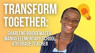 Transform Together: Mango Elementary 4th grade teacher Sharlene Bridgewater