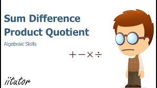 √ The Algebraic Skills for Sum, Difference, Product and Quotient Explained