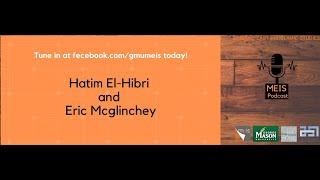 MEIS Podcast: Faculty Profiles, Eric McGlinchy and Hatim El Hibri