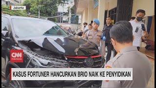 Kasus Fortuner Hancurkan Brio Naik Ke Penyidikan