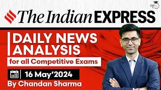 Indian Express Editorial Analysis by Chandan Sharma | 16 May 2024 | UPSC Current Affairs 2024