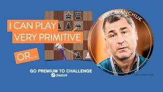 “I can play very primitive or... ” - Vasyl Ivanchuk vs chess24 user EyuphanBayraktar