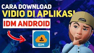 BEGINI !!! CARA DOWNLOAD VIDIO MENGGUNAKAN APLIKASI IDM DI ANDROID 