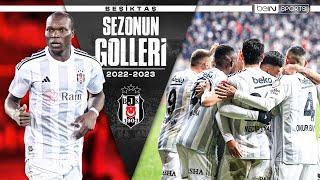 Beşiktaş'ın 2022-2023 Sezonu Tüm Golleri | Trendyol Süper Lig