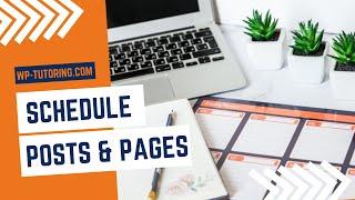 How to schedule a WordPress Post or Page