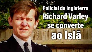 Policial da Inglaterra Richard Varley se converte ao Islã - #deus #allah #senhor  #misericórdia