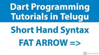 #18 - Dart Short Hand Syntax | FAT ARROW | Dart Programming language Tutorials for flutter in telugu