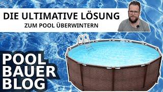 Die ULTIMATIVE Methode Zum ÜBERWINTERN | Pool | Einwintern | klares Wasser mit wenig Arbeit