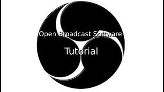 Open Broadcast Software Tutorial