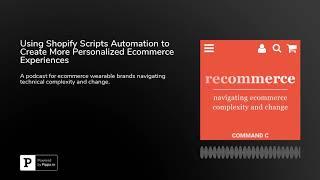 Using Shopify Scripts Automation to Create More Personalized Ecommerce Experiences