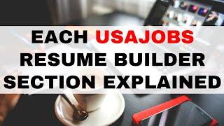 Each USAJOBS Resume Builder Section Explained