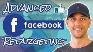 Advanced Facebook Retargeting Audiences: Up Your Facebook Ads Game With Custom Retargeting Audiences