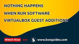 How to Fix Nothing Happens When Run Software VirtualBox Guest Additions