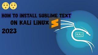 How To Install Sublime text in kali linux 2023