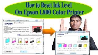 How to reset ink level on Epson L800 Color Printer? Grow Ink Level without Ink Code On Epson Printer