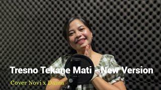 Tresno Tekane Mati - New Version Cover Novi x Dama ( Pop & Dangdut Cover )