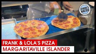 Frank & Lola's Amazing Pizza! Margaritaville Islander #Cruise