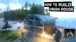 How to Build Green House in Ark Mobile