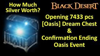 Opening 7433 pcs [Oasis] Dream Chest & Confirmation Ending Oasis Event [Black Desert Online]