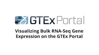 GTEx Portal: Visualizing Bulk RNA-Seq Gene Expression on the GTEx Portal