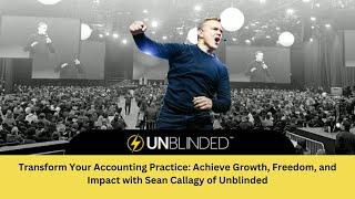 Transform Your Accounting Practice Achieve Growth, Freedom, and Impact with Sean Callagy