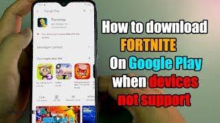 How to download FORTNITE on GOOGLE Play when device not support