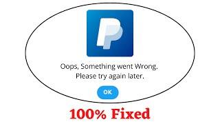 Fix Paypal Oops Something Went Wrong Error. Please Try Again Later Problem Error Solved