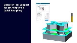 3D Adaptive Roughing and Quick Roughing  Chamfer Tool Support in NX CAM