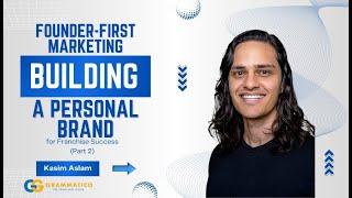 Founder-First Marketing: Building Your Personal Brand for Franchise Success (Part 2)