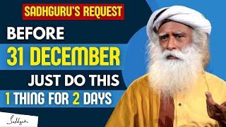 TASK FOR NEXT 2 DAYS!! | Must Do This One Thing Before 31st December | Sadhguru | Success | Money