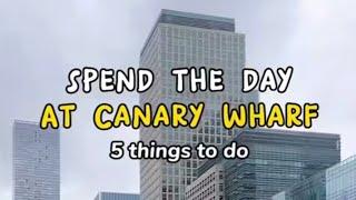 Spend The Day At Canary Wharf: 5 Things To Do