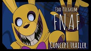 Edd Pilgrim - fnaf Concept Trailer