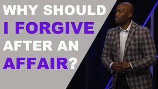 Why Should I Forgive After An Affair?