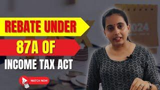 What is Section 87A Rebate? | How to Save Tax with Section 87A in 2024