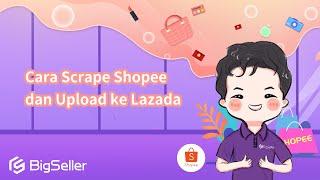 2-5.  Cara Scrape Shopee dan Upload ke Lazada --BigSeller