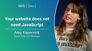 Your website does not need JavaScript - Amy Kapernick - NDC Oslo 2024