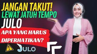 Gak Usah Takut, Lewat Jatuh Tempo JULO, Apa yang Harus Dikhawatirkan?