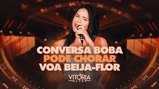 Vitória Alves - Conversa Boba / Pode Chorar / Voa Beija-Flor