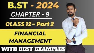 Financial Management | Part 2 | Class 12 | Chapter 9 | Business Studies