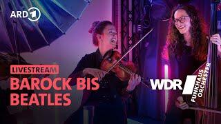 LIVE: Barock bis Beatles: A Music History I WDR Funkhausorchester