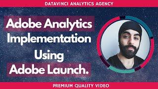 How to Implement Adobe Analytics : Adobe Launch Tutorial